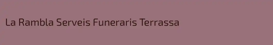 La Rambla Serveis Funeraris Terrassa